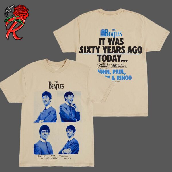 The Beatles x Online Ceramics Beatles In Los Angeles It Was Sixty Years Ago Today Unisex T-Shirt