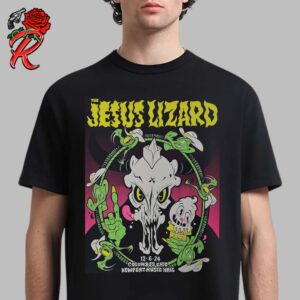 The Jesus Lizard Poster For Show In Columbus Ohio At Newport Music Hall On December 6 2024 Unisex T-Shirt