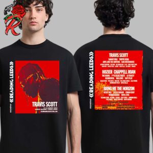 Travis Scott Headline Reading And Leeds Festival 2025 Sunday Reading Friday Leeds On August 2025 With Lineup Poster Two Sides Unisex T-Shirt